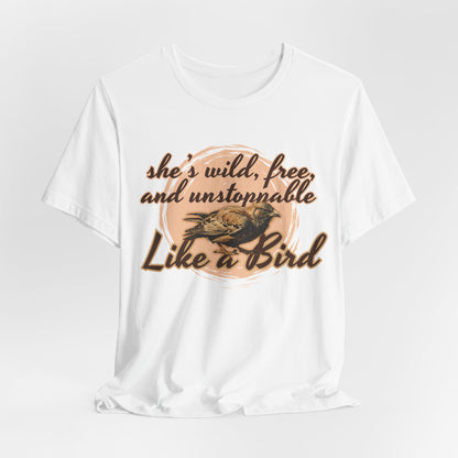 She’s Wild Free And Unstoppable Like A Bird Women T-Shirt