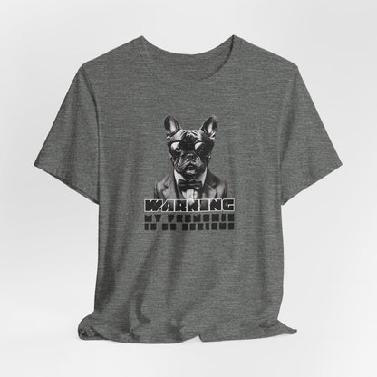Warning My Frenchie Is So Serious Unisex T-Shirt