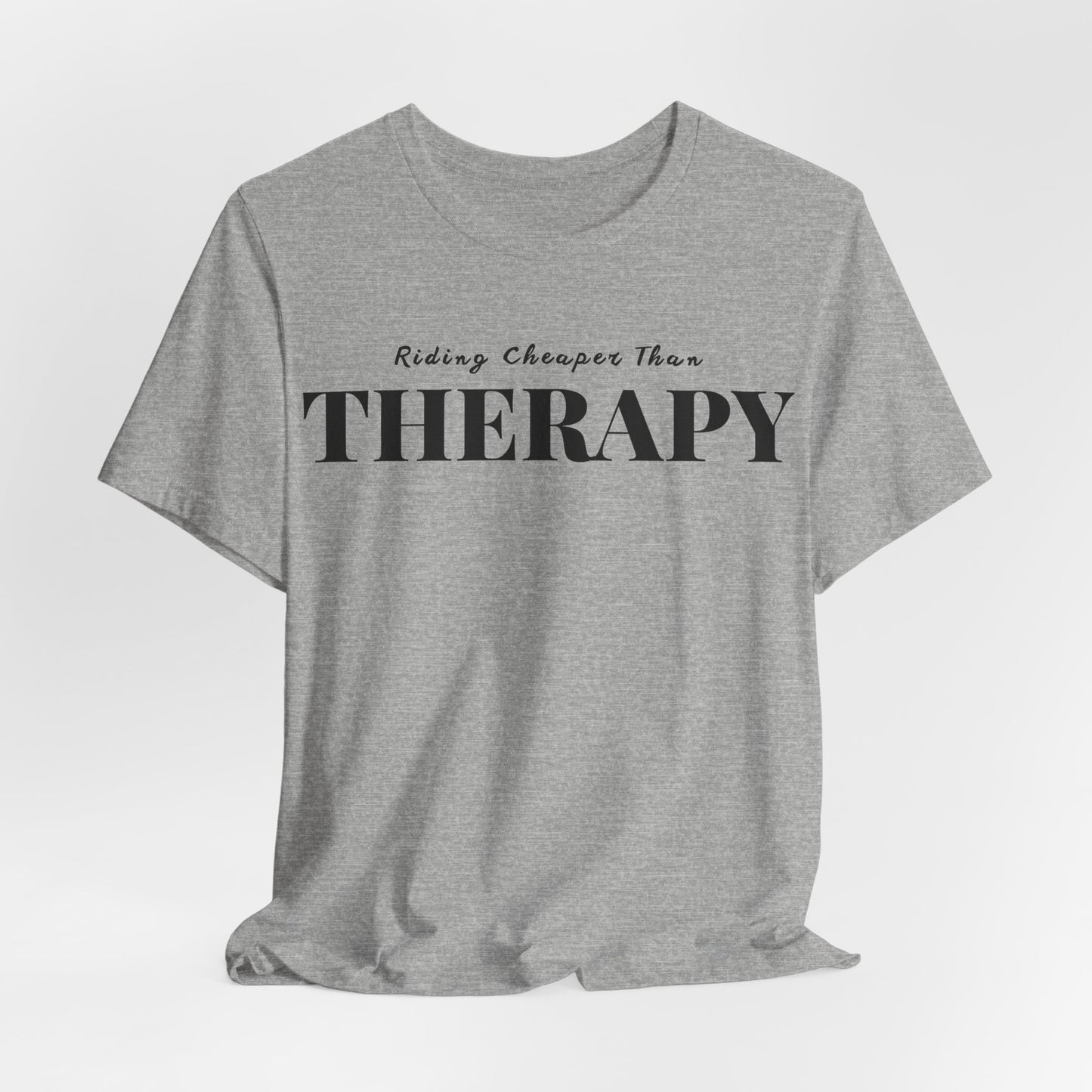 Riding Is Cheaper Than Therapy Unisex T-Shirt