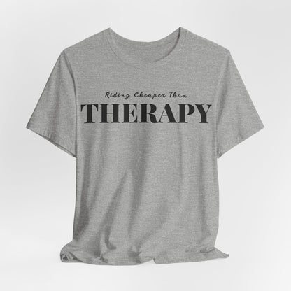 Riding Is Cheaper Than Therapy Unisex T-Shirt