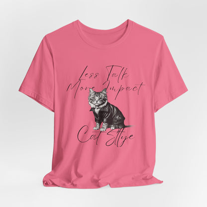 Less Talk More Impact Cat Stlye Unisex T-Shirt