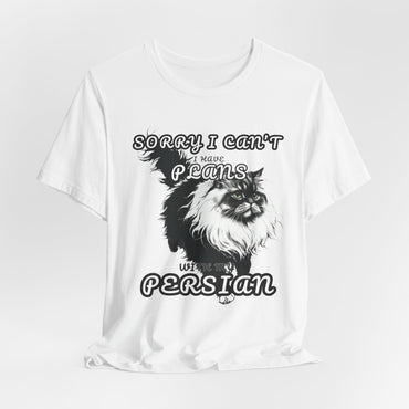 Sorry I Can't I Have Plans With My Persian Unisex T-Shirt