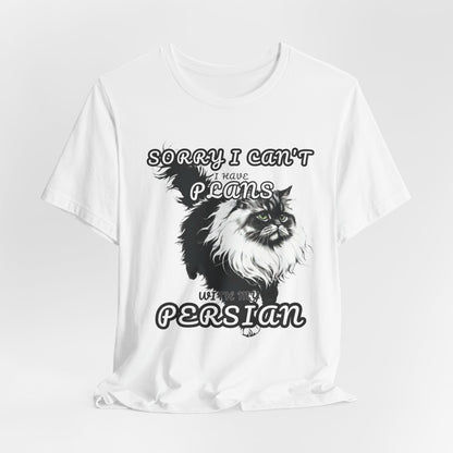 Sorry I Can't I Have Plans With My Persian Unisex T-Shirt