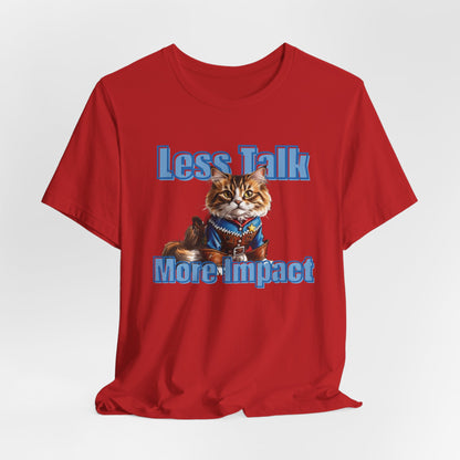 Less Talk More Impact Unisex T-Shirt