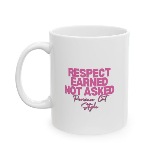 Respect Earned Not Asked Mug
