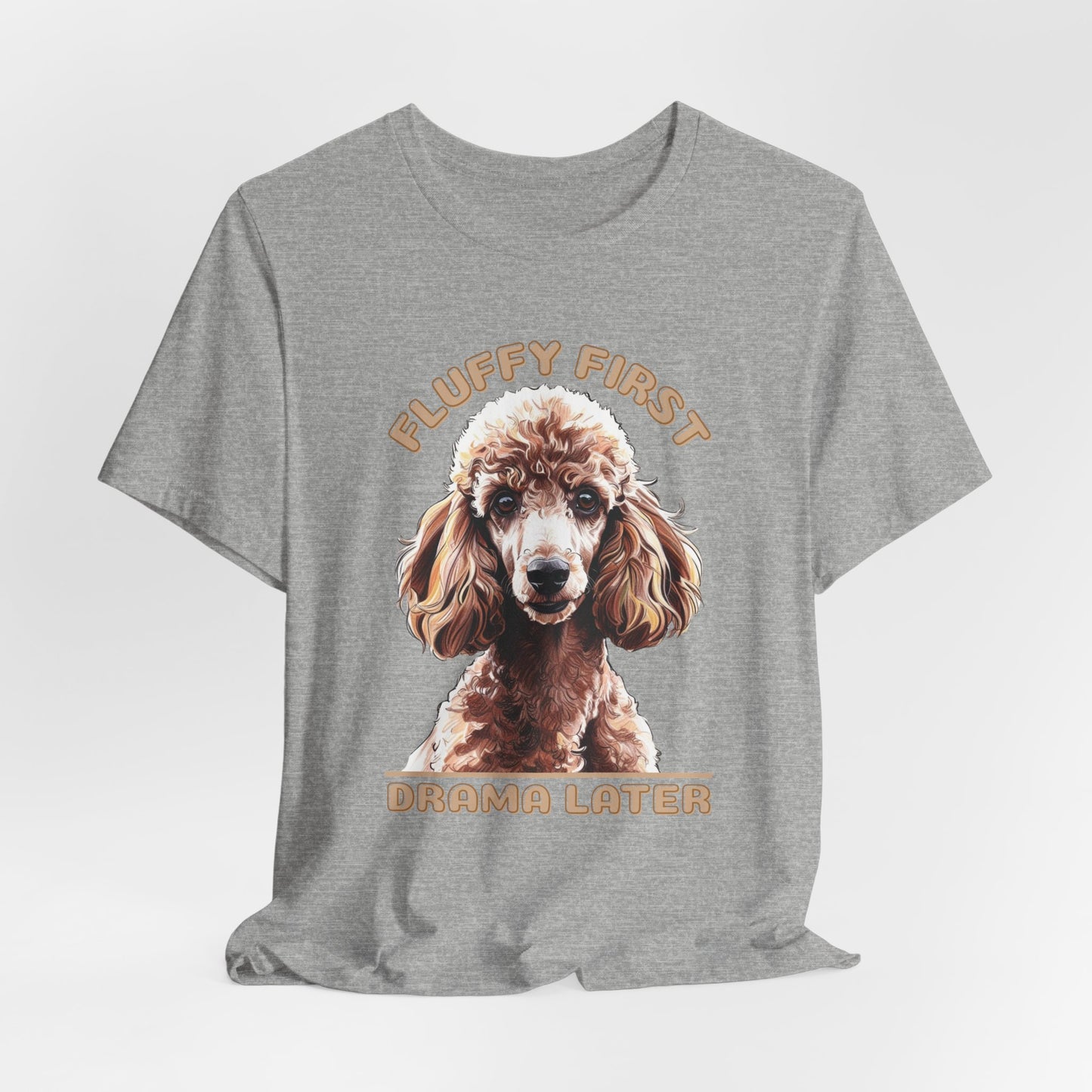 Fluff First Drama Later Unisex T-Shirt