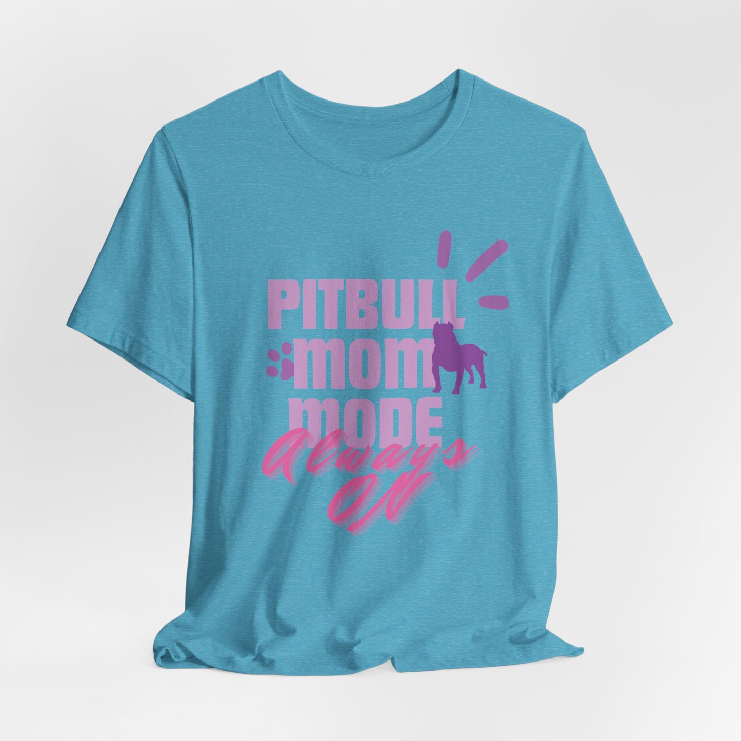 Pitbull Mom Mode Always On Women T-Shirt