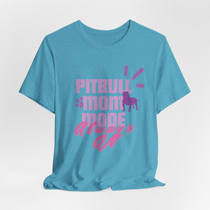 Pitbull Mom Mode Always On Women T-Shirt