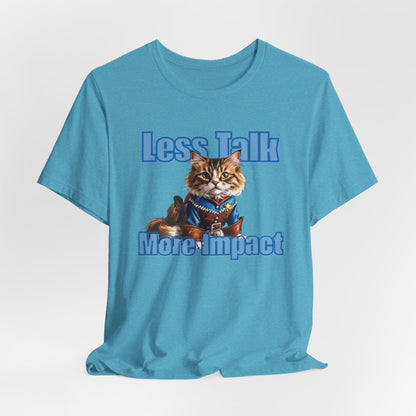 Less Talk More Impact Unisex T-Shirt