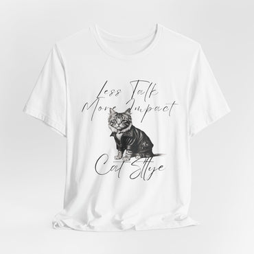 Less Talk More Impact Cat Stlye Unisex T-Shirt