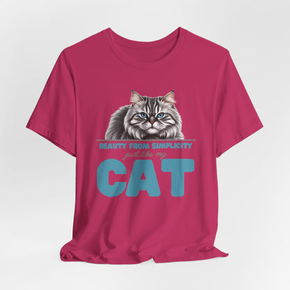 Beauty From Simplicity Just Like My Cat Unisex T-Shirt