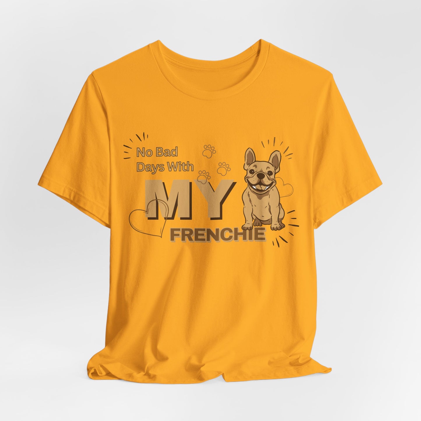 No Bad Days With My Frenchie Unisex T-Shirt