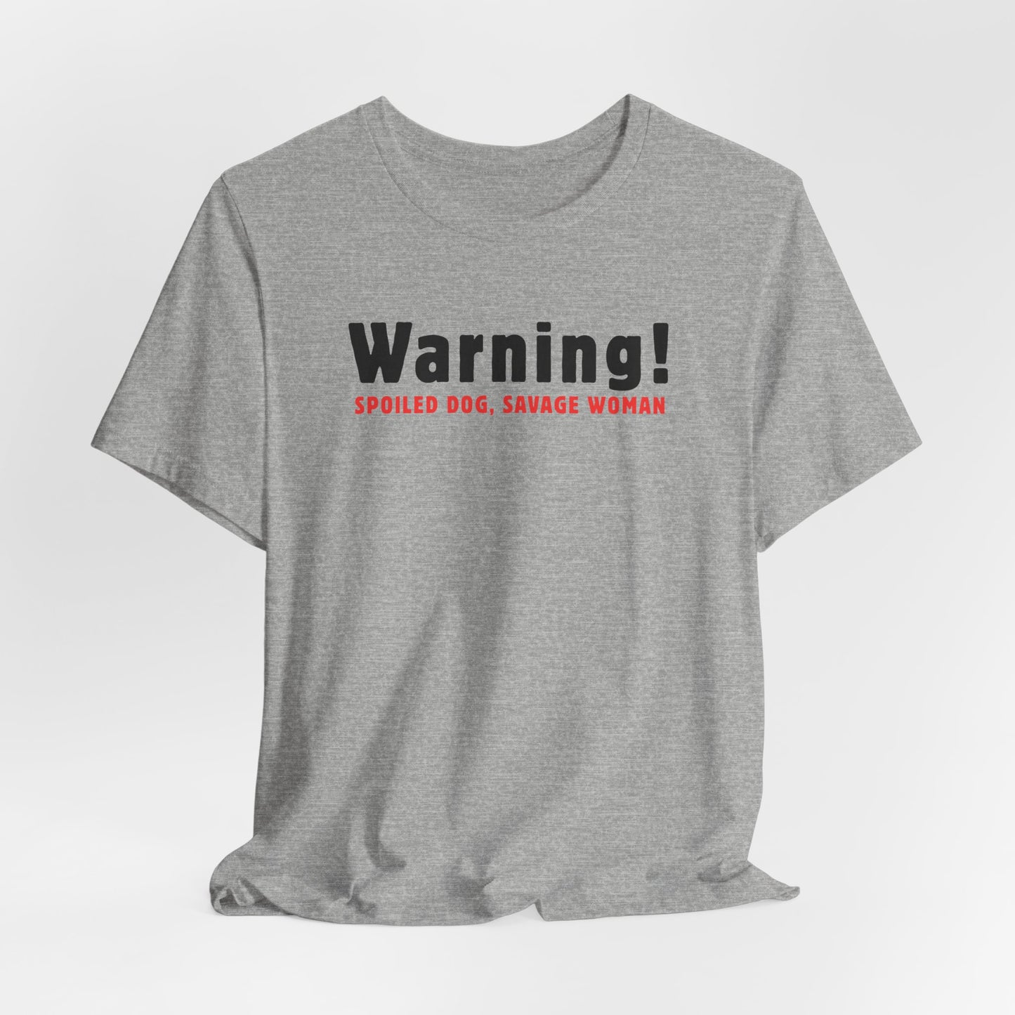 Warning Spoiled Dog Savage Woman T-Shirt