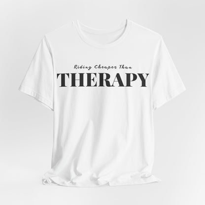 Riding Is Cheaper Than Therapy Unisex T-Shirt