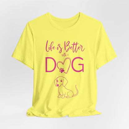 Life Is Better With A Dog Women T-Shirt