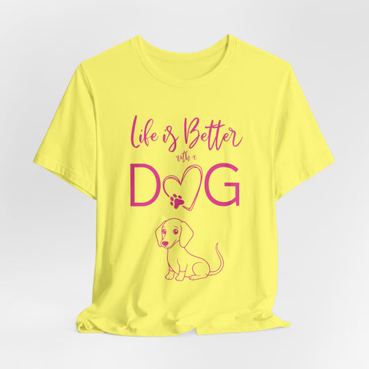 Life Is Better With A Dog Women T-Shirt