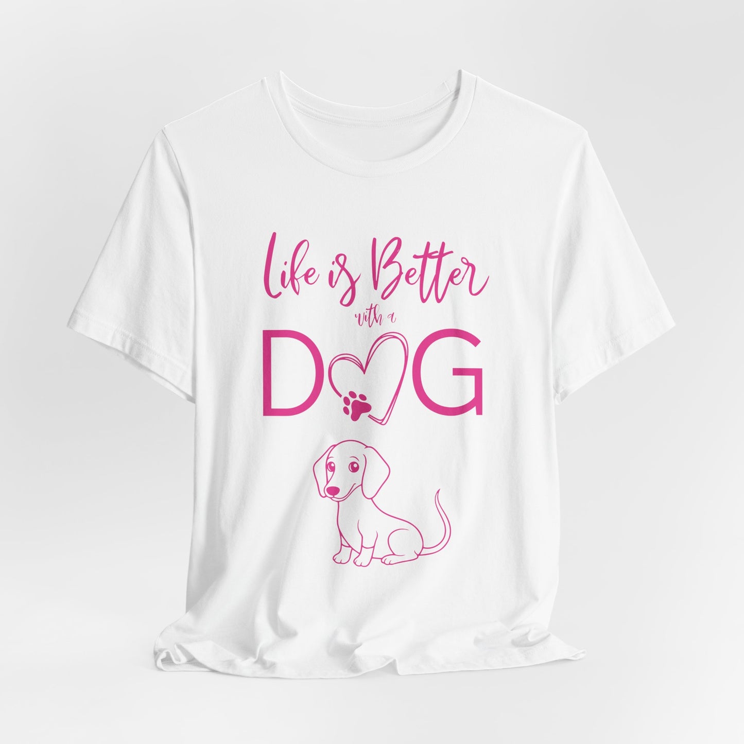 Life Is Better With A Dog Women T-Shirt