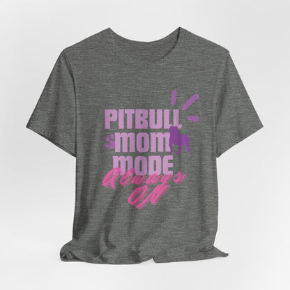 Pitbull Mom Mode Always On Women T-Shirt