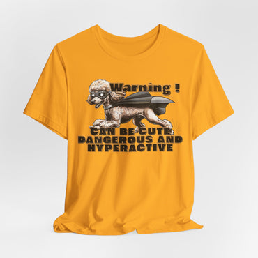 Warning! Can Be Cute Dangerous And Hyperactive Unisex