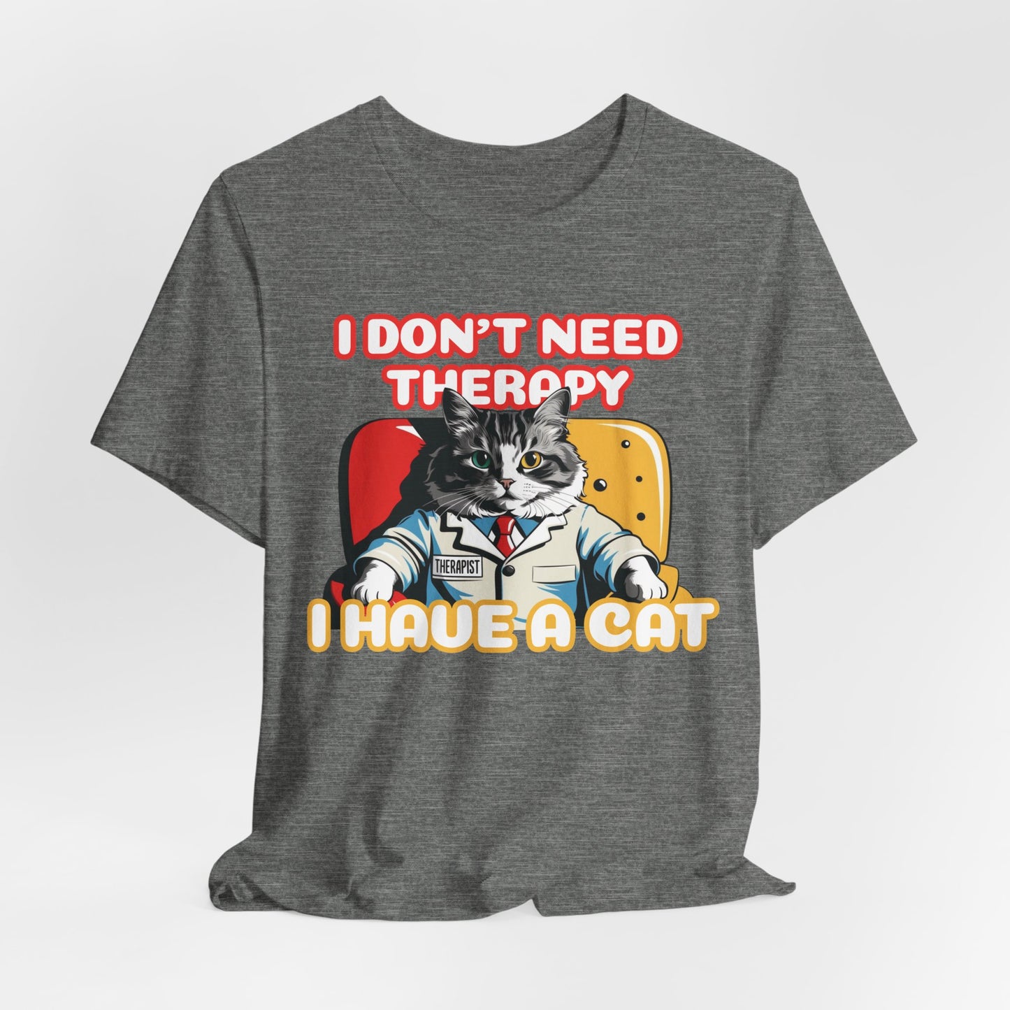 I Don't Need Therapy I Have A Cat Unisex T-Shirt