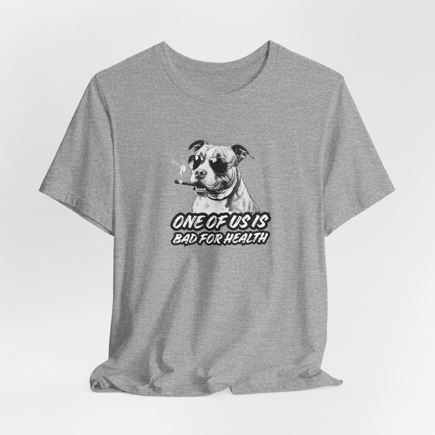 Bad For Health One Of Us Is Unisex T-Shirt