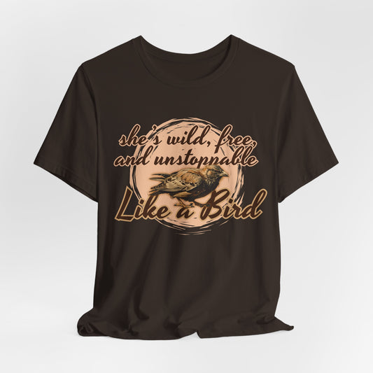 She’s Wild Free And Unstoppable Like A Bird Women T-Shirt