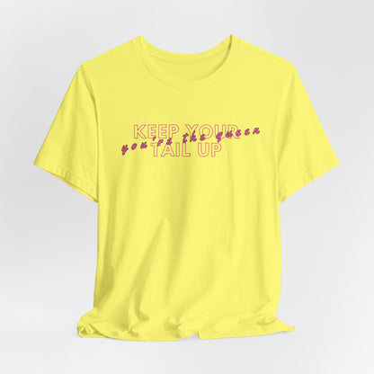 Keep Your Tail Up You're The Queen Women T-Shirt