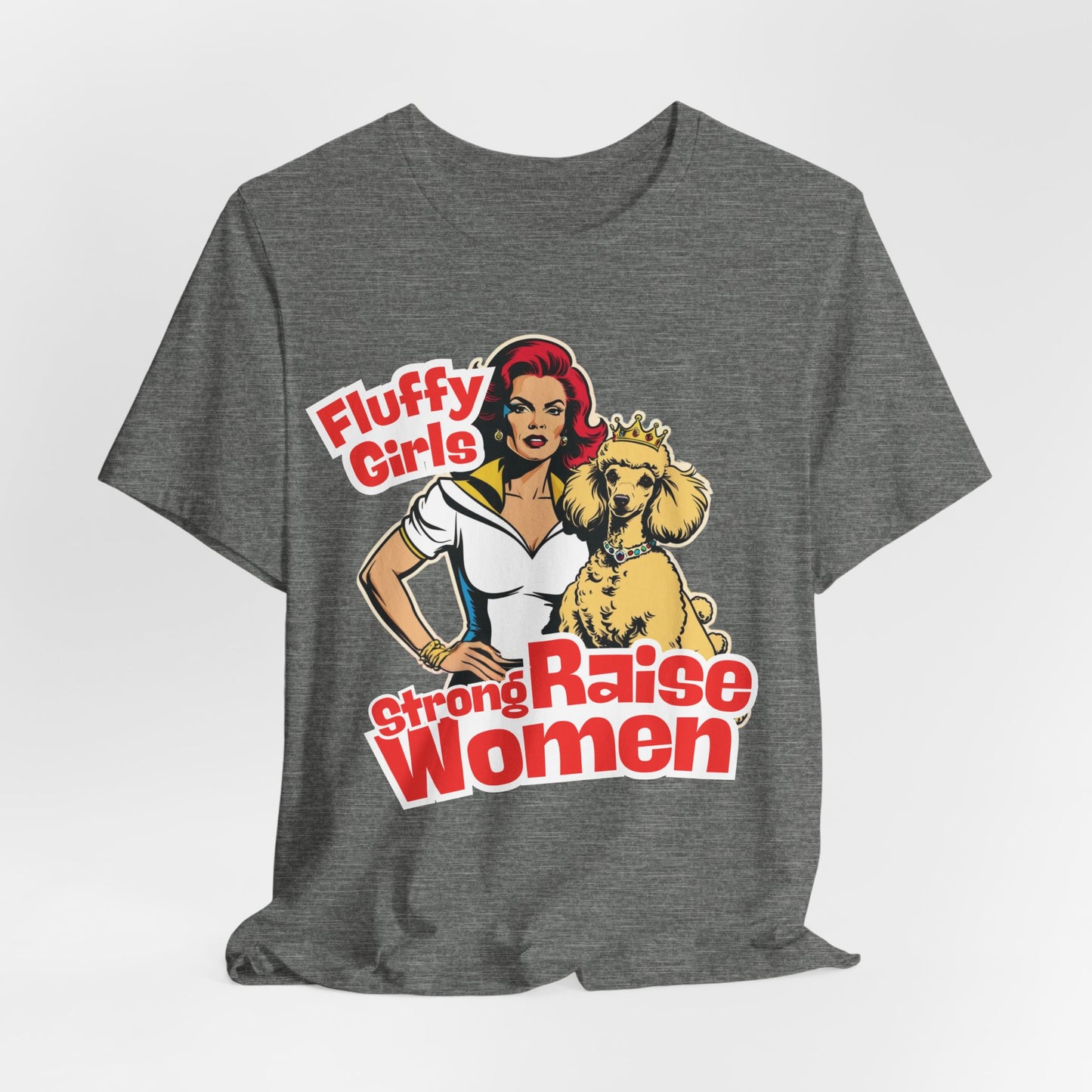 Strong Women Raise Fluffy Girls Women T-Shirt