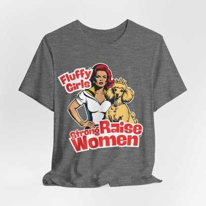 Strong Women Raise Fluffy Girls Women T-Shirt