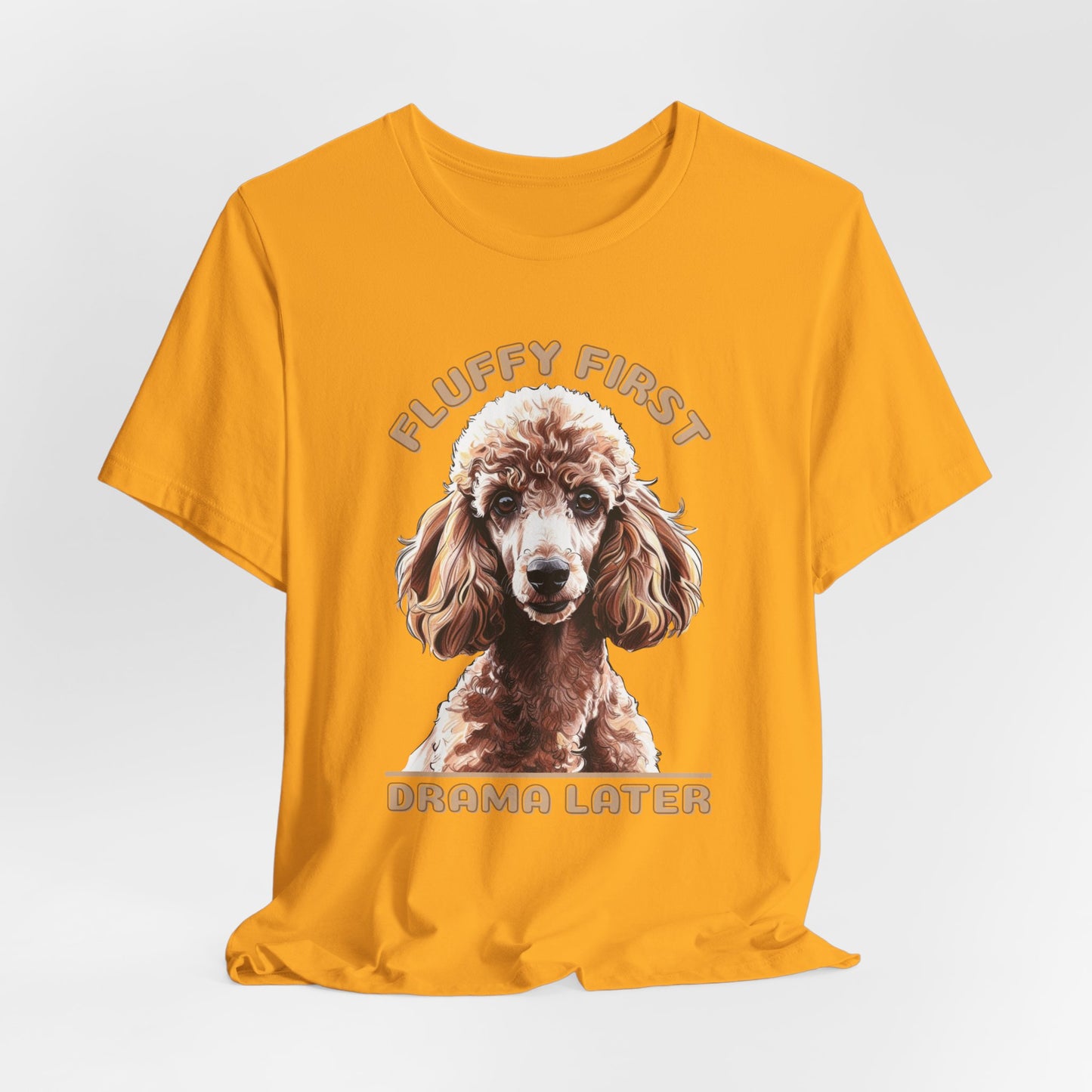 Fluff First Drama Later Unisex T-Shirt