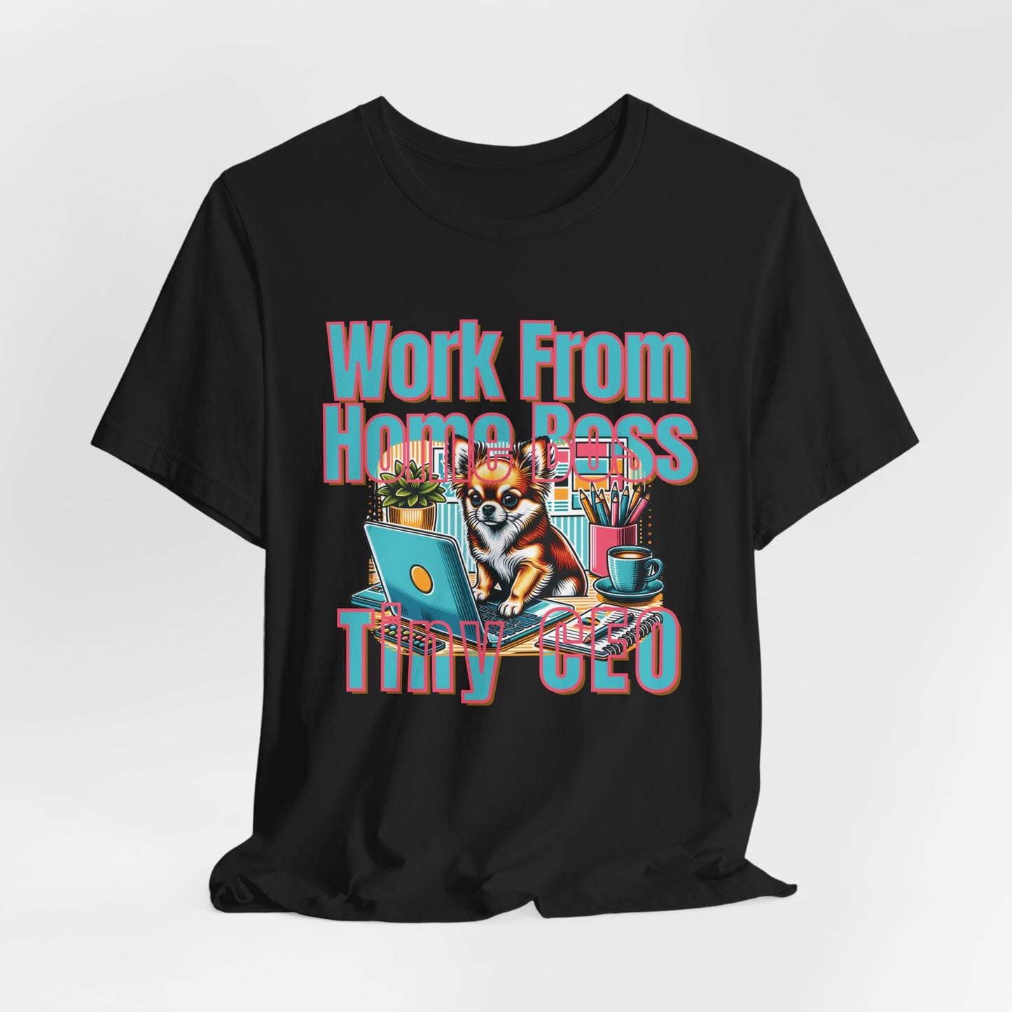 Work From Home Boss Tiny Ceo Unisex T-Shirt