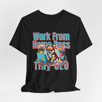 Work From Home Boss Tiny Ceo Unisex T-Shirt