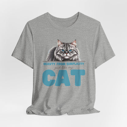 Beauty From Simplicity Just Like My Cat Unisex T-Shirt