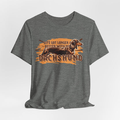Life Got Longer And Better With My Dachshund Unisex T-Shirt