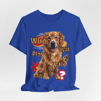 Who Will Play With Me Unisex T-Shirt