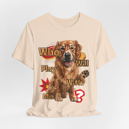 Who Will Play With Me Unisex T-Shirt