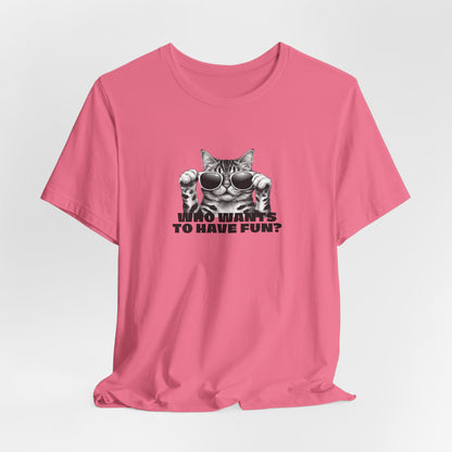 Who Wants To Have Fun Unisex T-Shirt