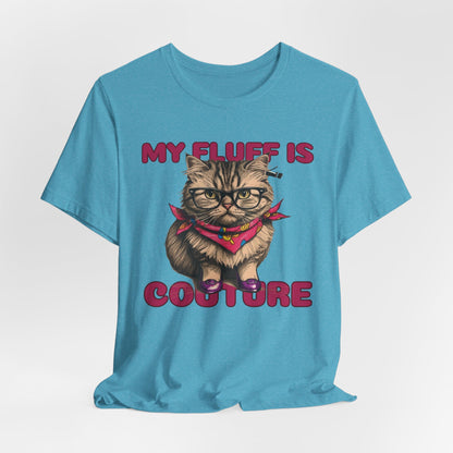 My Fluff Is Couture Women T-Shirt