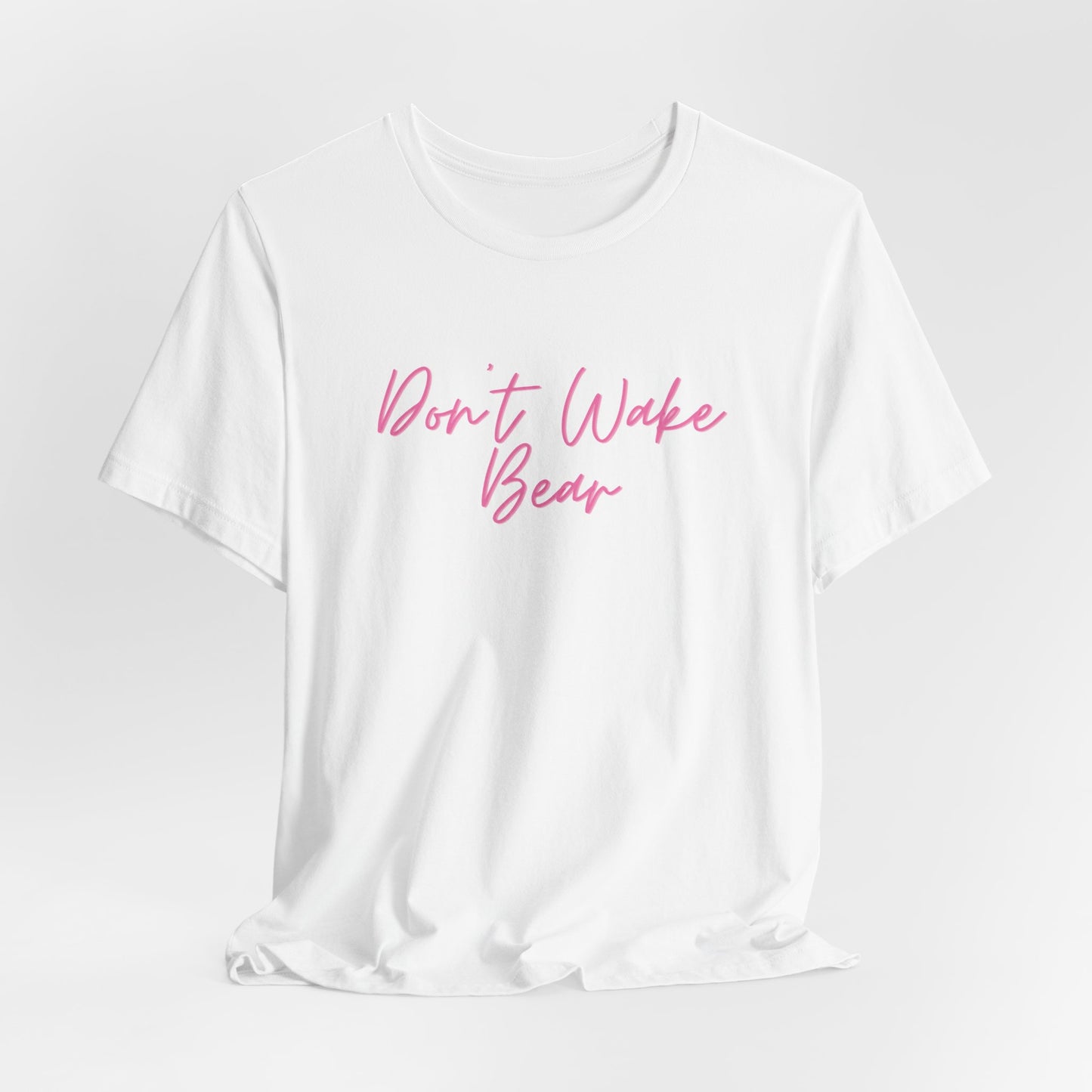 Don’t Wake The Bear Women T-Shirt