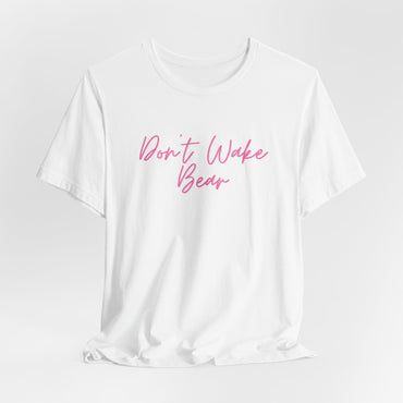 Don’t Wake The Bear Women T-Shirt