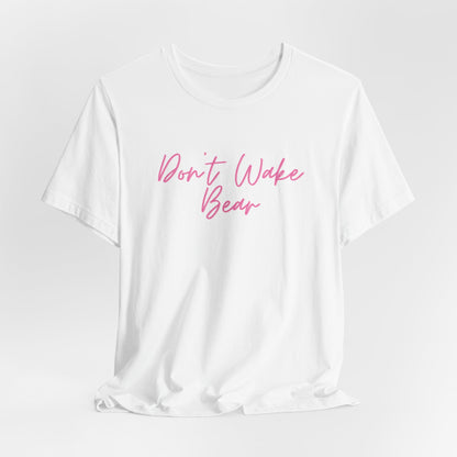 Don’t Wake The Bear Women T-Shirt