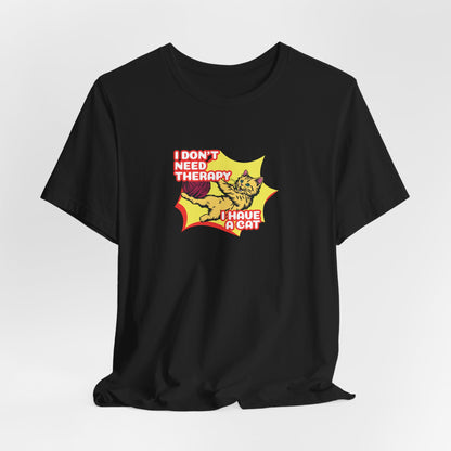I Don't Need Therapy I Have A Cat Unisex T-Shirt