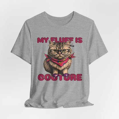 My Fluff Is Couture Women T-Shirt