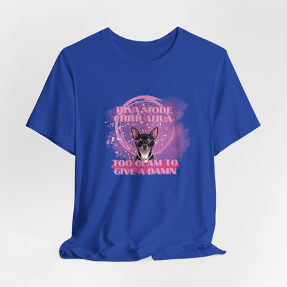 Diva Mode Chihuahua Too Glam To Give A Damn Women T-Shirt
