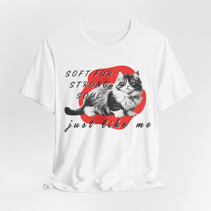 Soft Fur Strong Soul Just Like Me Unisex T-Shirt