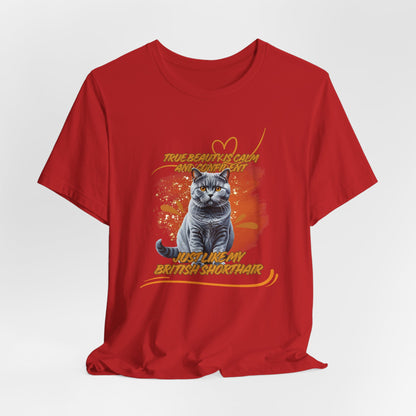 True Beauty Is Calm And Confident Just Like My British Shorthair Women T-Shirt