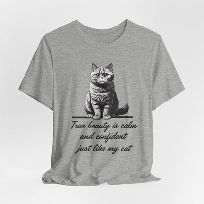 True Beauty Is Calm And Confident Just Like My Cat Unisex T-Shirt