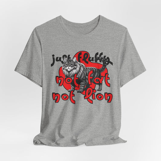 Not Fat Not Lion Just Fluffy Unisex T-Shirt