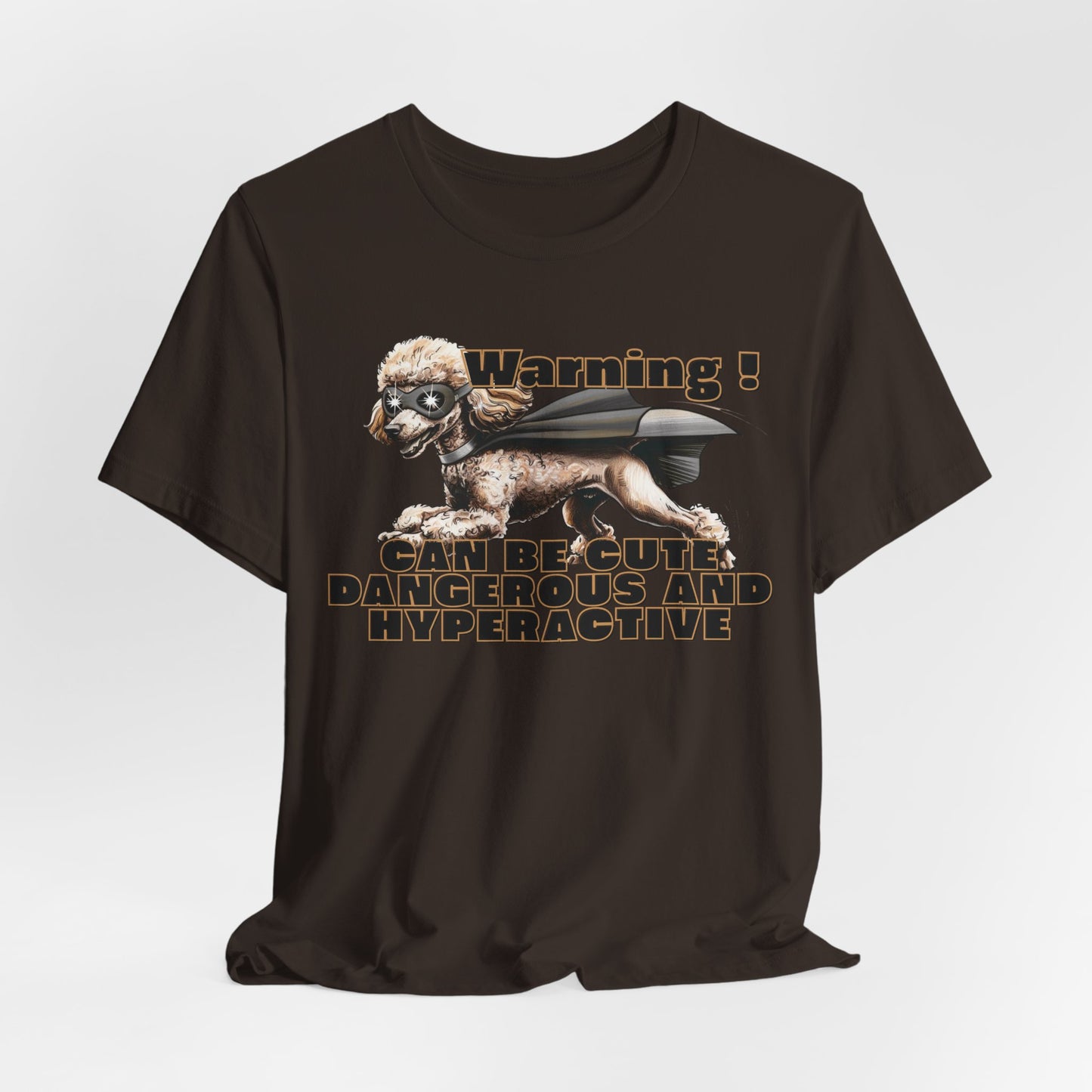 Warning! Can Be Cute Dangerous And Hyperactive Unisex