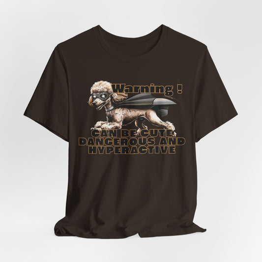 Warning! Can Be Cute Dangerous And Hyperactive Unisex